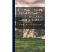 The Mabinogion, From The Welsh Of The Llyfr Coch O Hergest