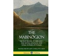 The Mabinogion: The Red Book of Hergest; The Myths, Legends and Folk Stories of Wales (Hardcover)