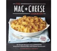 The Mac + Cheese Cookbook: 50 Simple Recipes from Homeroom, America's Favorite Mac and Cheese Restaurant