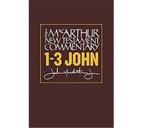 The MacArthur New Testament Commentary 1-3 John, The Macarthur New Testament Commentary Series John MacArthur (Auteur)
