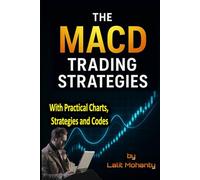 The MACD Trading Strategies: With Practical Charts, Strategies and Codes