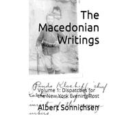 The Macedonian Writings: Volume 1: Dispatches for the Evening Post