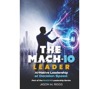The MACH-10 Leader: AI-Native Leadership at Decision Speed
