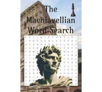 The Machiavellian Word Search Puzzle Book: Word Searches with Easy to Read Print about Power, Influence, Strategy, and Leadership | 9x6in, 110 Pages | 50+ Puzzles | Great For All Occasions.