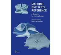 The Machine Knitter´s Reference. A Blueprint for Improving your Knitting