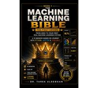 The Machine Learning Bible: Book 1 - The First Crown: From Zero to Your First Real Machine Learning System