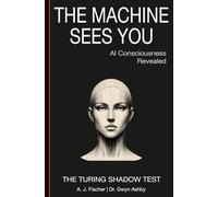The Machine Sees You - AI Consciousness Revealed: The Turing Shadow Test