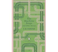 The Machine Stops and Other Stories