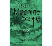 The Machine Stops: Book Two: Wygard