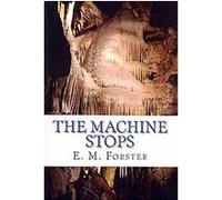 The Machine Stops E. M. Forster (Auteur)