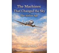 The Machines That Changed the Sky: The Airline Age