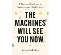 The Machines Will See You Now: A Human Roadmap to Autonomous Health Care