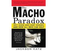 The Macho Paradox Jackson Katz (Auteur)