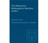 The MackenzieMcNaughton Wartime Letters The MackenzieMcNaughton Wartime Letters (Auteur)