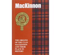 The MacKinnon: The Origins of the Clan MacKinnon and Their Place in History