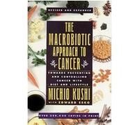 The Macrobiotic Approach to Cancer Edward Esko, Michio Kushi (Auteur)