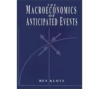 The Macroeconomics of Anticipated Events Ben P. Klotz (Auteur)