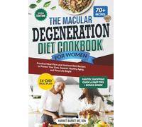 THE MACULAR DEGENERATION DIET COOKBOOK FOR WOMEN: “Practical Meal Plans and Nutrient-Rich Recipes to Protect Your Eyes, Support Healthy Aging, and Keep Life Bright”