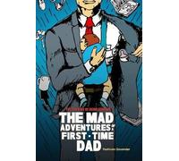 The Mad Adventures Of A First-Time Dad