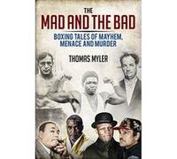 The Mad and the Bad: Boxing Tales of Mayhem, Menace and Murder - [Version Originale] Inconnu (Auteur)