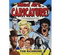 The Mad Art of Caricature!: A Serious Guide to Drawing Funny Faces