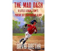 The Mad Dash: A Little League Team’s Pursuit of Championship Glory