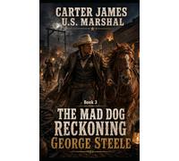 The Mad Dog Reckoning: Carter James - U.S. Marshal, Book 3, Old West Action and Adventure