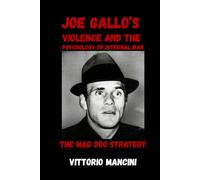 The Mad Dog Strategy: Joe Gallo’s Violence and the Psychology of Internal War