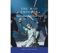 The Mad Emperor: Hard Limericks For Hard Times