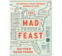 The Mad Feast: An Ecstatic Tour Through America's Food