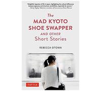 The Mad Kyoto Shoe Swapper And Other Short Stories
