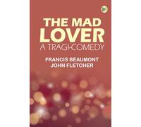 The Mad Lover a Tragi-Comedy