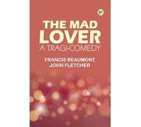 The Mad Lover, a Tragi-Comedy
