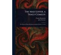 The Mad Lover, A Tragi-Comedy