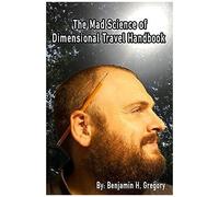 The Mad Science Of Dimensional Travel Handbook