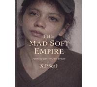 The Mad Soft Empire: Poems of Her, To Her, For Her