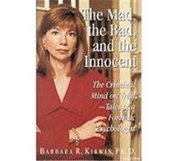 The Mad, the Bad, and the Innocent Barbara Kirwin (Auteur)