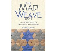 The Mad Weave Book: An Ancient Form of Triaxial Basket Weaving