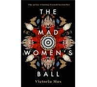 The Mad Womens Ball by Victoria Mas Victoria Mas (Auteur)