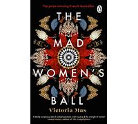The Mad Women's Ball: The prize-winning, international bestseller and Sunday Times Top Fiction selection