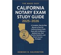 The Made Easy California Notary Exam Study Guide 2025 - 2026: A Complete, Step-by-Step Manual to Pass the California Notary Public Exam with Confidence - Updated Laws, Real Practice Questions, and
