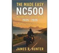 The Made Easy NC500 Motorcycle Guide Book 2025 - 2026: The Ultimate Rider’s Companion to Scotland’s North Coast 500