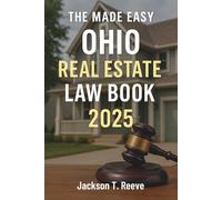 The Made Easy Ohio Real Estate Law Book 2025: A Practical and Up-to-Date Guide to Understanding Ohio Real Estate Law for Agents, Brokers, and Legal Professionals