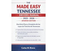 The Made Easy Tennessee Drivers Manual 2025 - 2026 Spanish Edition: Una Guía Clara y Completa de las Leyes de Tránsito de Tennessee