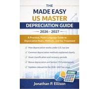 The Made Easy US Master Depreciation Guide 2026 - 2027: A Practical, Plain-Language Guide to Depreciation Rules, Methods, and Tax Treatment