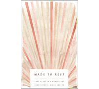 The Made to Rest: True Peace in a World That Never Stops