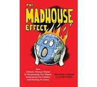 The Madhouse Effect: How Climate Change Denial Is Threatening Our Planet, Destroying Our Politics, and Driving Us Crazy - [Version Originale] Inconnu (Auteur)