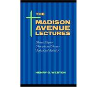 The Madison Avenue Lectures: Baptist Principles And Practice