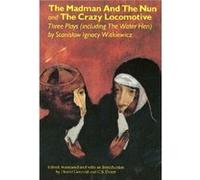 The Madman and the Nun and The Crazy Locomotive by Stanislaw Ignacy Witkiewicz Stanislaw Ignacy Witkiewicz (Auteur)