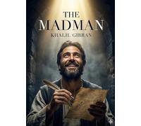 The Madman: by Khalil Gibran